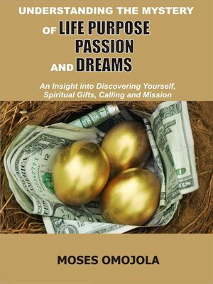 cover image of Understanding the Mystery of Life Purpose, Passion and Dreams